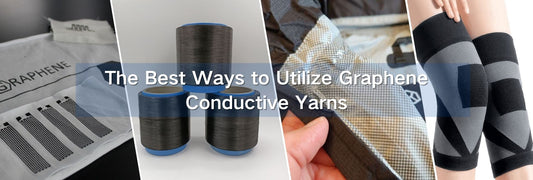 The Best Ways to Utilize Graphene Conductive Yarns